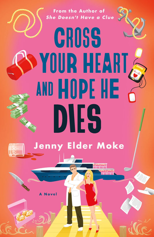 Cross Your Heart and Hope He Dies- Jenny Elder Moke