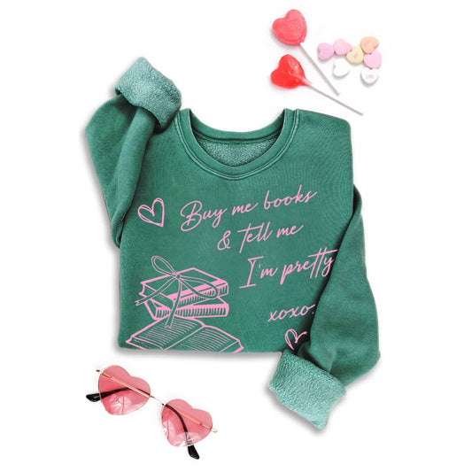 Buy Me Books & Tell Me I’m Pretty Sweatshirt