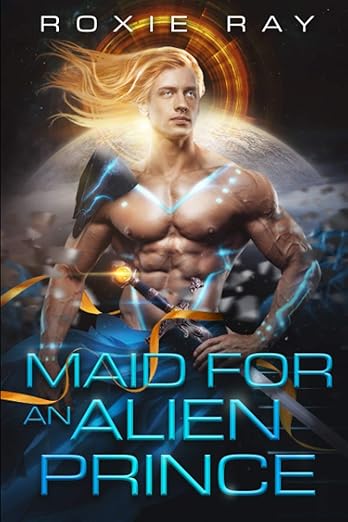 Maid For An Alien Prince- Roxie Ray